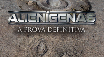 ALIENIGENAS: A PROVA DEFINITIVA
