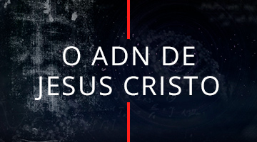 O ADN De Jesus Cristo