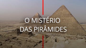 O mistério das Pirãmides