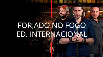Forjado no Fogo, Edição Internacional